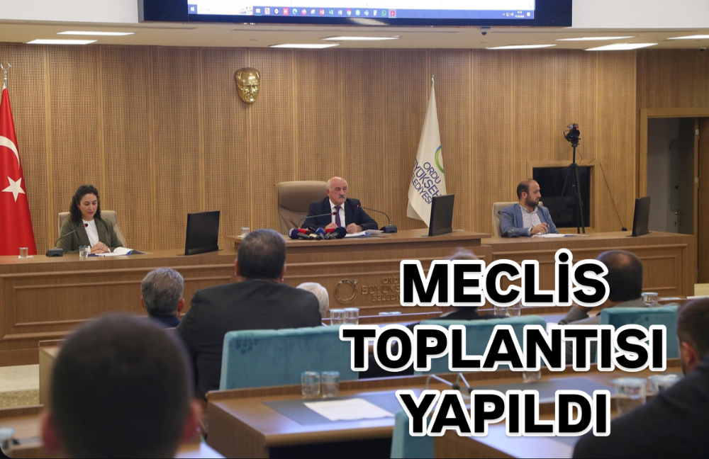 ORDU BÜYÜKŞEHİR BELEDİYE MECLİSİ 2. BİRLEŞİM TOPLANTISI YAPILDI