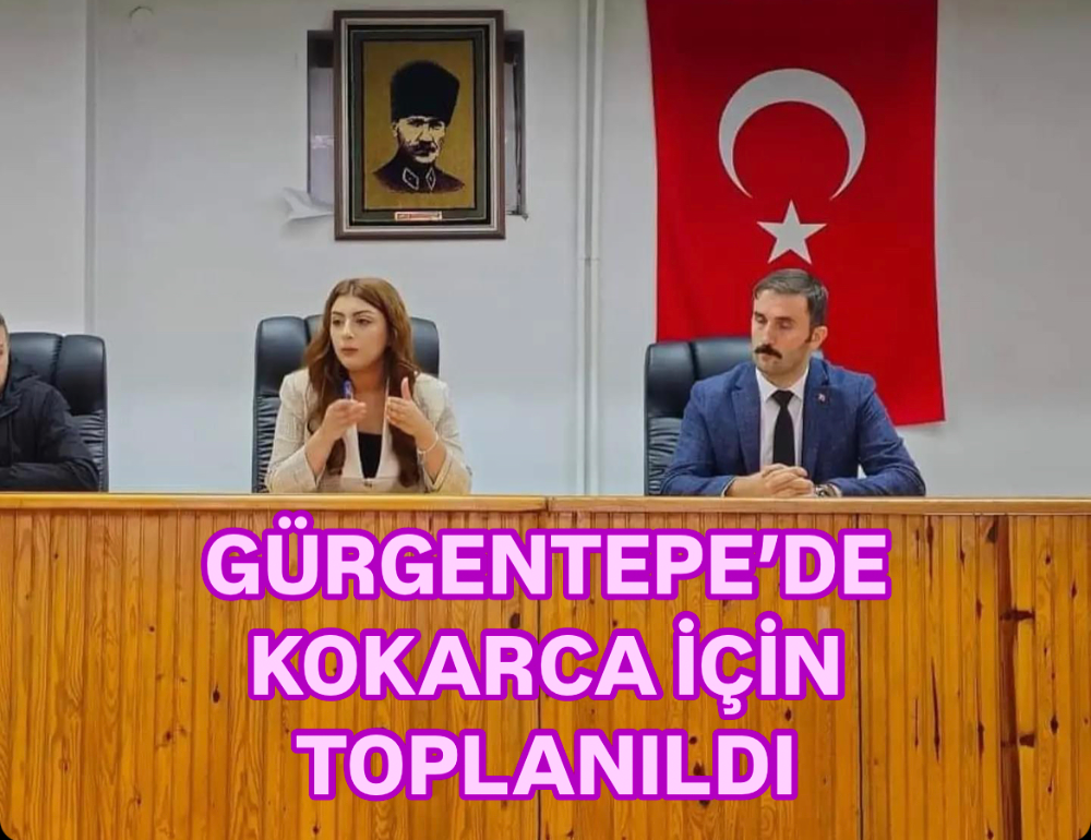 GÜRGENTEPE’DE KOKARCA TOPLANTISI! 