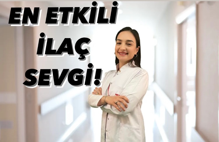 RUH SAĞLIĞINA EN ETKİLİ İLAÇ SEVGİ!
