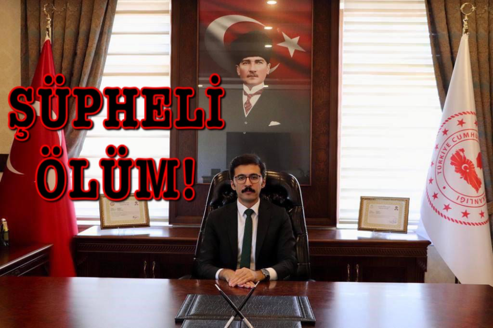 KAYMAKAMIN ŞÜPHELİ ÖLÜMÜ!