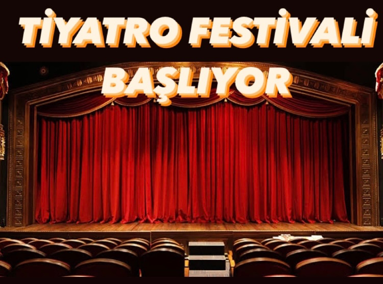 TİYATRO FESTİVALİ BAŞLIYOR